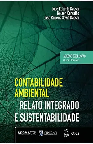 Contabilidade Ambiental: Relato Integrado e Sustentabilidade - Kassai