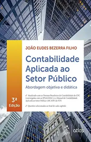 Contabilidade Aplicada ao Setor Público: Abordagem Objetiva e Didática - João Eudes Bezerra Filho