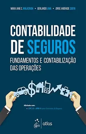 Contabilidade de Seguros – Fundamentos e Contabilização das Operações - Mara Jane C. Malacrida