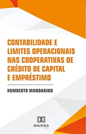 Contabilidade e limites operacionais nas cooperativas de crédito de capital e empréstimo - Humberto Mandarino