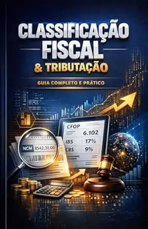 Contabilidade na Reforma Tributária: NCM, GTIN/EAN, CClassTrib, CFOP e Reforma Tributária (IBS e CBS) na Prática Profissional – Alisson Santos da Conceição