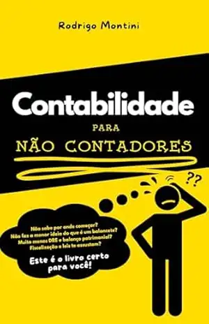 Contabilidade para Não Contadores: Descubra como dominar suas finanças com simplicidade e confiança! – Rodrigo Montini