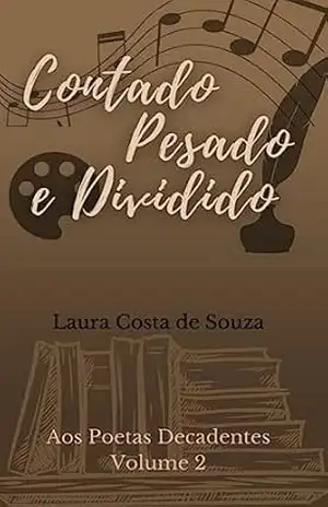 Contado, Pesado, Dividido (Aos Poetas Decadentes Livro 2) – Laura Costa de Souza