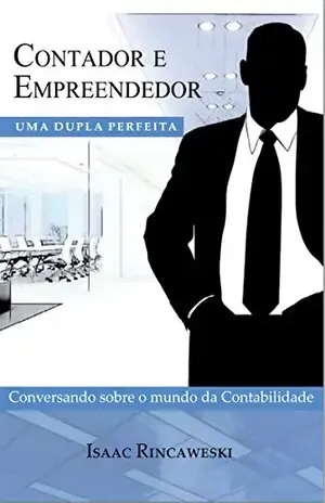 Contador e Empreendedor: uma dupla perfeita: Conversando sobre o mundo da Contabilidade - Isaac Rincaweski