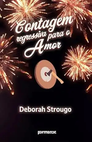 Contagem regressiva para o amor – Deborah Strougo