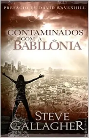 Contaminados com a Babiônia - Steve Gallagher