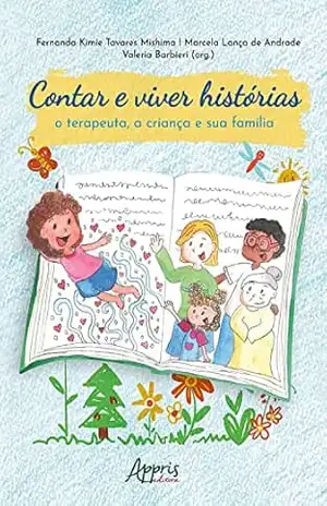 Contar e Viver Histórias: O Terapeuta, a Criança e Sua Família - Fernanda Kimie Tavares Mishima
