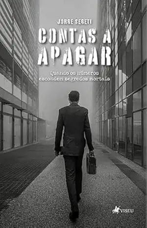 Contas a Apagar: Quando os números escondem segredos mortais – Jorge Segeti