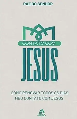 Contato com Jesus: Como renovar todos os dias meu contato com Jesus – Editora A.P