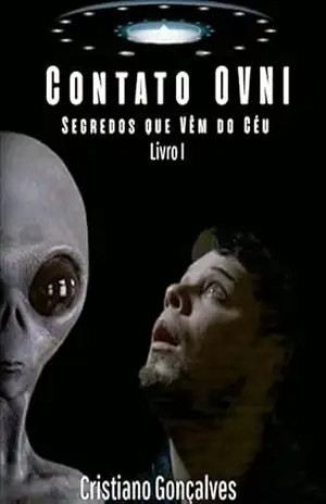 Contato OVNI: Segredos Que Vêm do Céu – Livro 1 – Cristiano Gonçalves