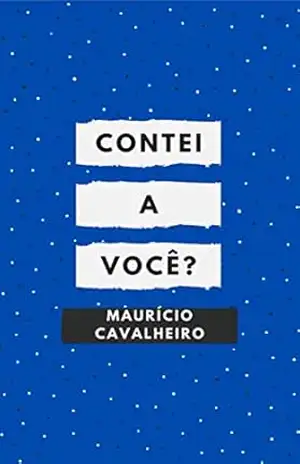 Contei a Você?: Crônicas – Proseando – Maurício Cavalheiro