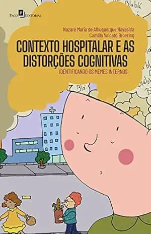 Contexto hospitalar e as distorções cognitivas: Identificando os memes internos – Nazaré Hayasida