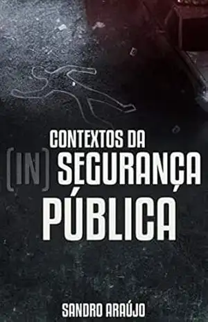 Contextos da (In)Segurança Pública – Sandro Araújo