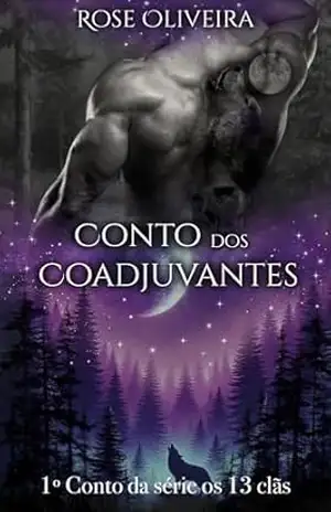 Conto dos Coadjuvantes – Livro 4: O 1° Conto da Serie os 13 Clãs – Rose  Oliveira