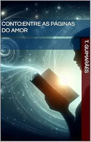 Conto: Entre as Páginas do Amor – T. Guimarães