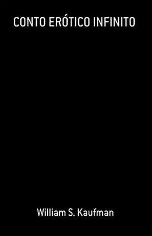 Conto Erótico Infinito - William S. Kaufman
