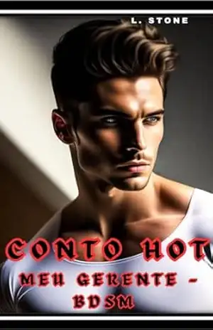 CONTO HOT – MEU GERENTE – BDSM – L. Stone