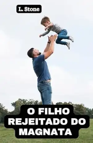 CONTO HOT Mocinha virgem – O filho rejeitado do magnata (Vilões que amamos) – L.  Stone