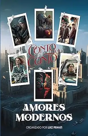Conto por Conto – Amores Modernos – Luiz Primati