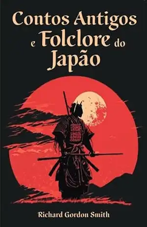 Contos antigos e folclore do Japão – Richard Gordon Smith