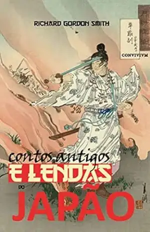 Contos antigos e lendas do Japão – Richard Gordon Smith