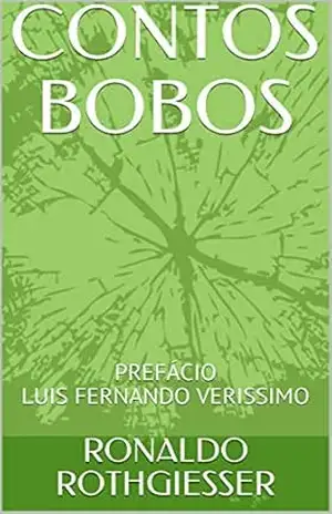 CONTOS BOBOS: PREFÁCIO LUIS FERNANDO VERISSIMO (contos bocós 3a. série Livro 2) – RONALDO ROTHGIESSER