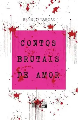 Contos Brutais de Amor – Benicio Targas
