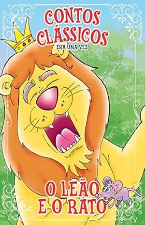 Contos Clássicos Era Uma Vez Edição 17: O Leão e o Rato – Online Editora