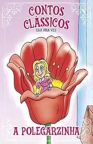 Contos Clássicos Era uma vez Edição 28: A Polegarzinha – Online Editora