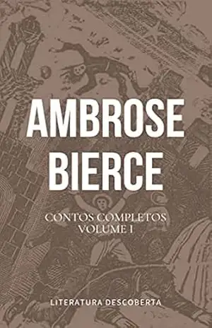 Contos Completos de Ambrose Bierce, Volume I – Ambrose Bierce