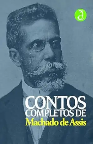 Contos Completos de Machado de Assis: Inclui “O Alienista”, “Missa do Galo”, “Noite de Almirante”, “A Cartomante”, “O Espelho”, e mais 190 contos (Edição Definitiva) [Exclusividade Amazon] – Machado de Assis