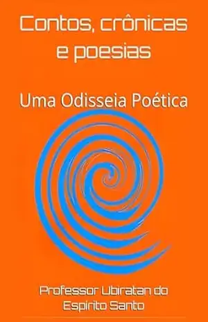 Contos, Crônicas e Poesias: Uma Odisseia Poética – Professor Ubiratan  do Espírito Santo
