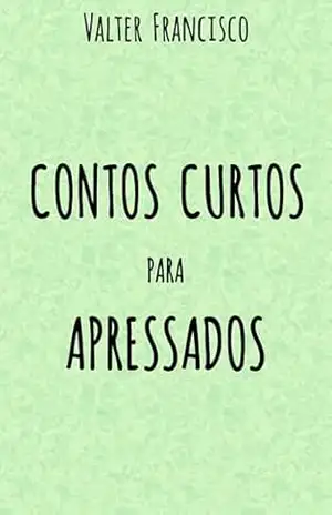 Contos Curtos para Apressados – Valter Francisco