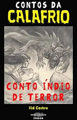 Contos da Calafrio: Conto Índio de Terror – Sid  Castro