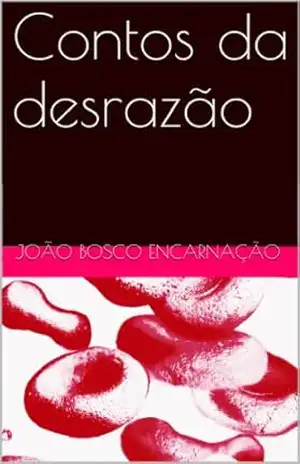 Contos da desrazão – João Bosco Encarnação