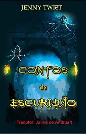 Contos da Escuridão: Dez histórias aterrorizantes para ler no Halloween – Jenny Twist