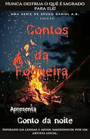 Contos da Fogueira - Bruno Daniel  A.R.