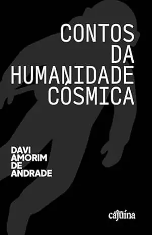 Contos da humanidade cósmica - Davi Amorim de Andrade