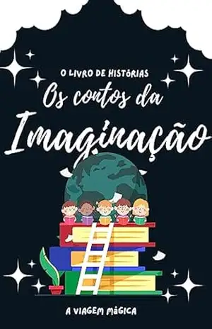 Contos da Imaginação: A viagem Mágica - Anderson Carnelli