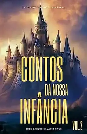 CONTOS DA NOSSA INFÂNCIA: VOLUME 2 – JOSE CARLOS  SAVARIZ CAUS