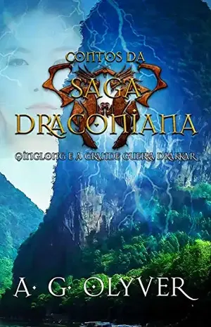 Contos da Saga Draconiana Vol.1: QingLong e a Grande Guerra Drakkar – A. G. Olyver