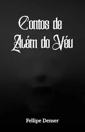 Contos de Além do Véu – Fellipe Denser