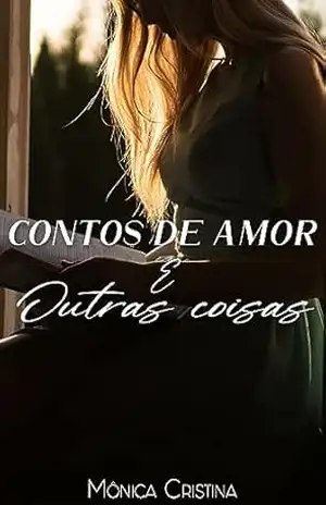Contos de Amor e outras coisas – Mônica  Cristina