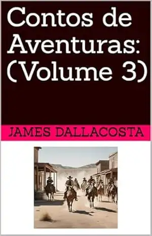 Contos de Aventuras: (Volume 3) – James Dallacosta