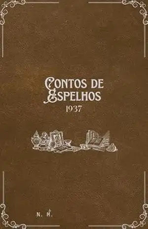 Contos de Espelho.: 1937 – N. M.