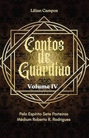 CONTOS DE GUARDIÃO IV – LILIAN CAMPOS
