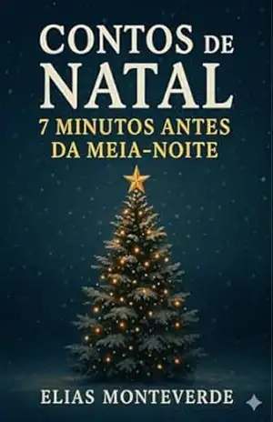 Contos de Natal: 7 Minutos Antes da Meia–Noite – Elias Monteverde