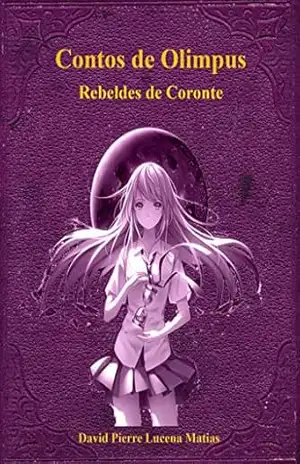 Contos de Olimpus: Revolta de Coronte – David Pierre Lucena Matias