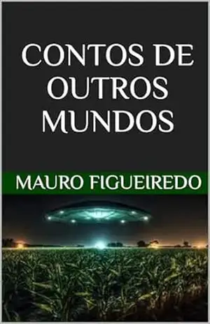 CONTOS DE OUTROS MUNDOS – MAURO  FIGUEIREDO