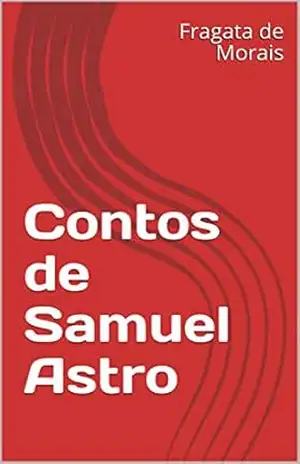 Contos de Samuel Astro (1) – Fragata  de Morais